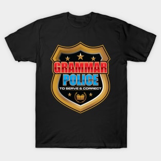 Grammar Police To Serve And Correct' Sarcastic T-Shirt